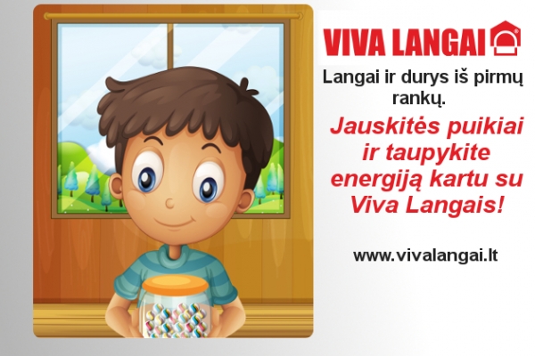 Langai ir durys iš pirmų rankų. Jauskitės puikiai ir taupykite energiją kartu su Viva Langais!
