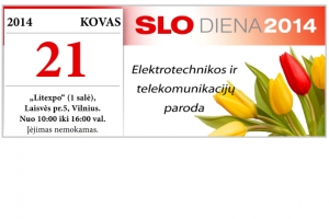 2014 m. kovo 21 dieną - nemokama elektrotechnikos ir telekomunikacijų paroda SLO DIENA 2014
